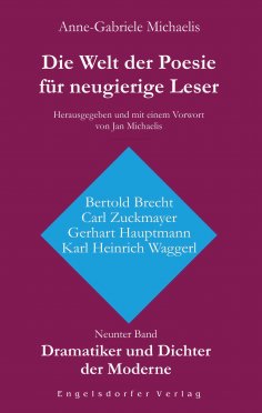 eBook: Die Welt der Poesie für neugierige Leser (9): Dramatiker und Dichter der Moderne (Bertold Brecht, Ca