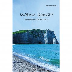 eBook: Wann sonst? Unterwegs zu neuen Ufern