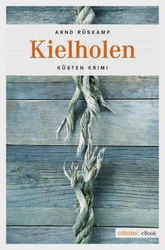 eBook: Kielholen. Kriminalhauptkommissarin Marie Geisler ermittelt in ihrem 1. Fall