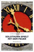 eBook: Solothurn spielt mit dem Feuer