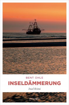 eBook: Inseldämmerung. Inselpolizist Nils Petersen ermittel auf Föhr - sein 4. Fall