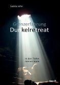 ebook: Grenzerfahrung Dunkelretreat