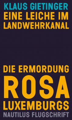 eBook: Eine Leiche im Landwehrkanal. Die Ermordung Rosa Luxemburgs
