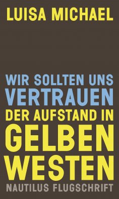 eBook: Wir sollten uns vertrauen. Der Aufstand in gelben Westen