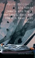 ebook: Als hätte jemals ein Vogel verlangt, dass man ihm ein Haus baut