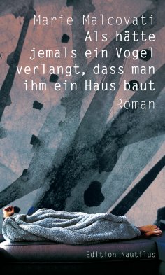ebook: Als hätte jemals ein Vogel verlangt, dass man ihm ein Haus baut