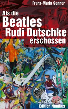 eBook: Als die Beatles Rudi Dutschke erschossen