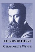 eBook: Theodor Herzl - Gesammelte Werke
