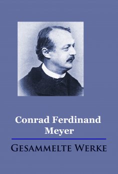 ebook: Conrad Ferdinand Meyer - Gesammelte Werke