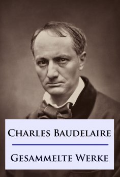 ebook: Baudelaire - Gesammelte Werke