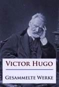eBook: Victor Hugo - Gesammelte Werke