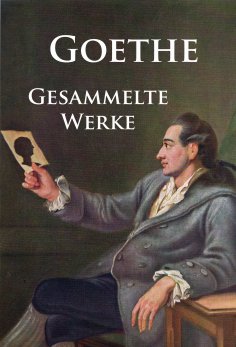 eBook: Goethe - Gesammelte Werke