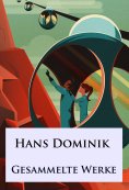 eBook: Hans Dominik - Gesammelte Werke