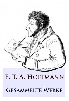 eBook: E. T. A. Hoffmann - Gesammelte Werke