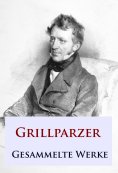 ebook: Grillparzer - Gesammelte Werke