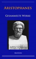eBook: Aristophanes - Gesammelte Werke