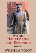 eBook: Wie ich Hauptmann von Köpenick wurde