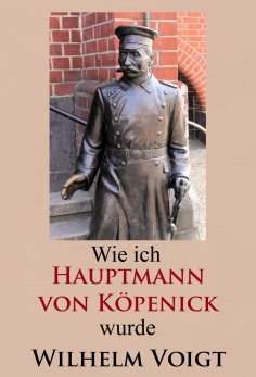 eBook: Wie ich Hauptmann von Köpenick wurde