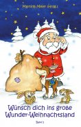 eBook: Wünsch dich ins große Wunder-Weihnachtsland Band 1