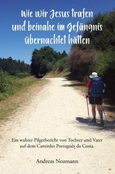 eBook: Wie wir Jesus trafen und beinahe im Gefängnis übernachtet hätten