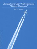 ebook: Übungsfall zur privaten Unfallversicherung "Günstige Urlaubsreise"