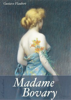 eBook: Madame Bovary (Unzensierte deutsche Ausgabe) (Illustriert)