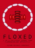 eBook: Floxed - I am a collateral damage from fluoroquinolone Antibiotics