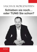 ebook: Schieben sie noch ... oder TUN® sie schon?
