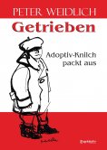 eBook: Getrieben - Adoptiv-Knilch packt aus