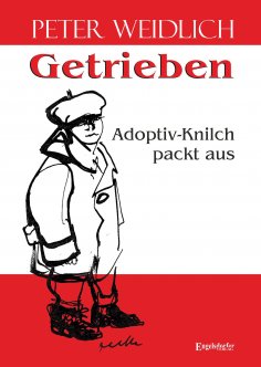 eBook: Getrieben - Adoptiv-Knilch packt aus