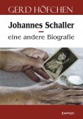 eBook: Johannes Schaller – eine andere Biografie