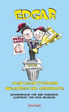 eBook: Edgar – Mein Leben zwischen Nobelpreis und Arschkarte