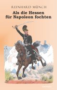 eBook: Als die Hessen FÜR Napoleon fochten