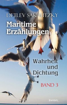 eBook: Maritime Erzählungen - Wahrheit und Dichtung (Band 3)