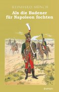 eBook: Als die Badener für Napoleon fochten