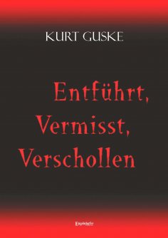 eBook: Entführt, Vermisst, Verschollen
