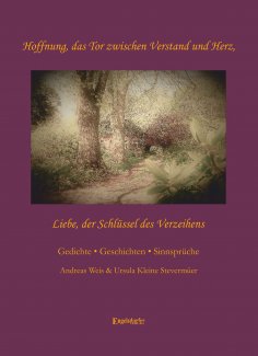 eBook: Hoffnung, das Tor zwischen Verstand und Herz - Liebe, der Schlüssel des Verzeihens