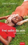 eBook: Frei sollst du sein – Take your time