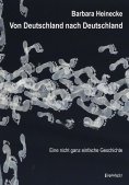eBook: Von Deutschland nach Deutschland - Eine nicht ganz einfache Geschichte