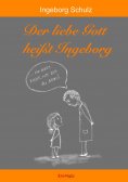 eBook: Der liebe Gott heißt Ingeborg