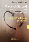 ebook: Wertschätzend miteinander umgehen