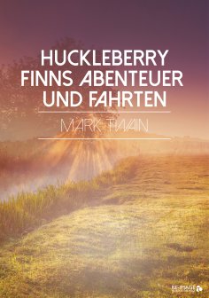 ebook: Huckleberry Finns Abenteuer und Fahrten