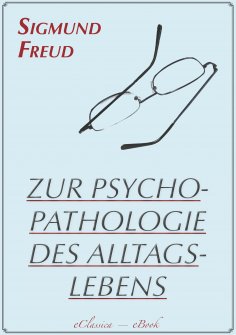eBook: Zur Psychopathologie des Alltagslebens (Illustriert)