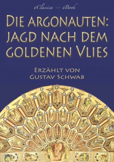 ebook: Die Argonauten: Jagd nach dem Goldenen Vlies (Mit Illustrationen)
