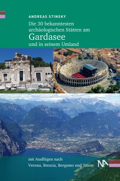 ebook: Die 30 bekanntesten archäologischen Stätten am Gardasee und in seinem Umland