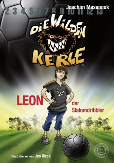 ebook: DWK Die Wilden Kerle - Leon, der Slalomdribbler (Buch 1 der Bestsellerserie Die Wilden Fußballkerle)
