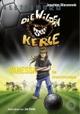 ebook: DWK Die Wilden Kerle - Vanessa, die Unerschrockene (Buch 3 der Bestsellerserie Die Wilden Fußballker