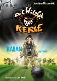 ebook: DWK Die Wilden Kerle - Raban, der Held (Buch 6 der Serie Die Wilden Fußballkerle)