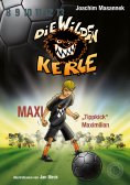 ebook: DWK Die wilden Kerle - Maxi "Tippkick" Maximilian (Buch 7 der Bestsellerserie Die Wilden Fußballkerl