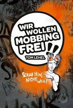 eBook: Wir wollen Mobbingfrei! Schau hin, nicht weg!